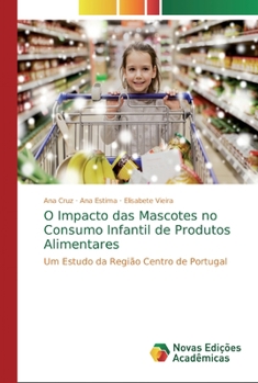 Paperback O Impacto das Mascotes no Consumo Infantil de Produtos Alimentares [Portuguese] Book