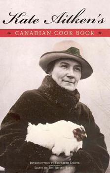 Kate Aitken's Canadian Cook Book (Classic Canadian Cookbook Series)