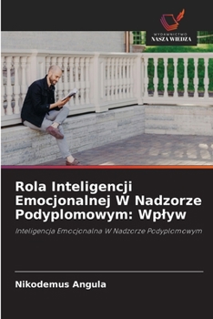 Paperback Rola Inteligencji Emocjonalnej W Nadzorze Podyplomowym: Wplyw [Polish] Book