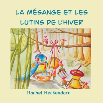 Paperback La mésange et les lutins de l'hiver [French] Book