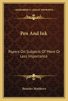 Paperback Pen And Ink: Papers On Subjects Of More Or Less Importance Book