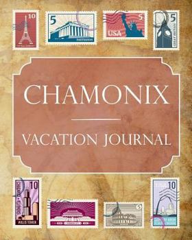 Chamonix Vacation Journal: Blank Lined Chamonix Travel Journal/Notebook/Diary Gift Idea for People Who Love to Travel