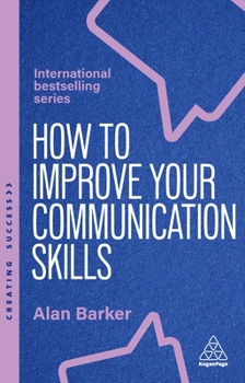 Hardcover How to Improve Your Communication Skills: How to Build Trust, Be Heard and Communicate with Confidence Book