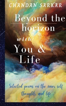 Paperback beyond the horizon with you and life: Selected poems on the inner self, thoughts, and life Book