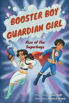 Booster Boy and Guardian Girl: Rise of the Superbugs (Hamara Heroes)