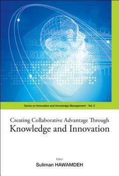 Hardcover Creating Collaborative Advantage Through Knowledge and Innovation Book