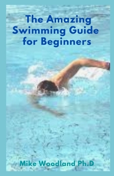 Paperback The Amazing Swimming Guide for Beginners Book