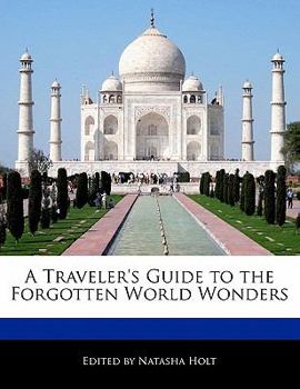 Paperback A Traveler's Guide to the Forgotten World Wonders Book