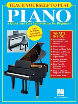 Paperback Teach Yourself to Play Piano: A Quick and Easy Introduction for Beginners Method Book Self-Teaching Keyboard Instruction with Sheet Music for Adults a Book