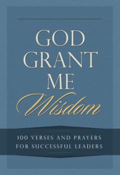 Hardcover God Grant Me Wisdom: 100 Verses and Prayers for Successful Leaders Book