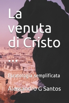 Paperback La venuta di Cristo ...: Escatologia semplificata [Italian] Book