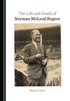 The Life and Death of Norman McLeod Rogers