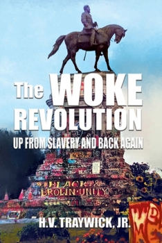 Paperback The Woke Revolution: Up From Slavery and Back Again Book