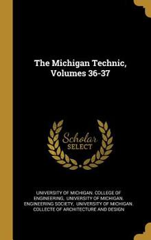 Hardcover The Michigan Technic, Volumes 36-37 Book