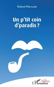 Un p'tit coin d'paradis ? (Théâtres) (French Edition)
