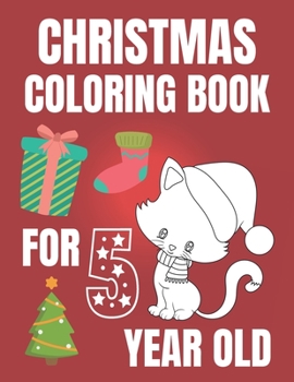 Paperback Christmas Coloring Book For 5 Year Old: Colouring book for kids with snowman, elfs and even fluffy kitties - gift for every Christmas enthusiast! Book