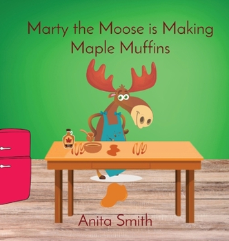 Hardcover Marty the Moose is Making Maple Muffins [Large Print] Book