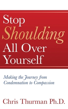 Paperback Stop Shoulding All Over Yourself: Making the Journey from Condemnation to Compassion Book