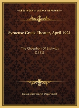 Syracuse Greek Theater, April 1921: The Choephori Of Eschylus