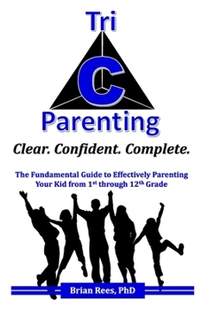 Paperback Tri-C Parenting: The Fundamental Guide to Effectively Parenting Your 1st Through 12th Grader. Book