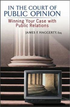 Hardcover In the Court of Public Opinion: Winning Your Case with Public Relations Book