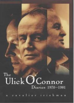 Hardcover The Ulick O'Connor diaries, 1970-1981: A cavalier Irishman Book