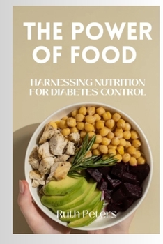 THE POWER OF FOOD: Harnessing Nutrition For Diabetes Control