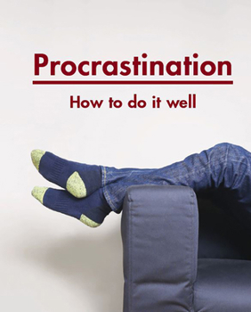Spiral-bound Procrastination: How to Do It Well Book