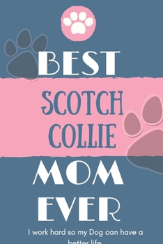 Paperback Best Scotch Collie Mom Ever Notebook Gift: Lined Notebook / Journal Gift, 120 Pages, 6x9, Soft Cover, Matte Finish Book