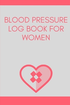 blood pressure log book for women: Daily Portable 6x9in Blood Pressure Record Book, with Date, Time AM & PM, Pulse, and Notes,60 Weeks of Daily ... Monitor Your Health (Health and Fitness Logs)