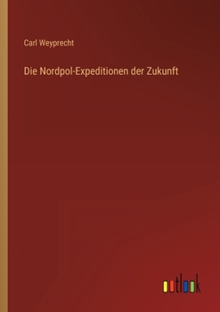 Paperback Die Nordpol-Expeditionen der Zukunft [German] Book