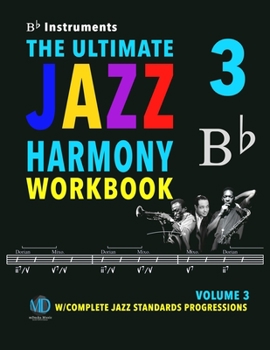 Paperback The Ultimate Jazz Harmony Workbook Vol. 3 Bb Instruments: W/Complete Jazz Standards Progressions Book