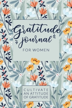 Paperback Gratitude Journal for Women: A 1 Year/52 Week Guide To Cultivate An Attitude Of Gratitude: Beautiful Gratitude Journal Book