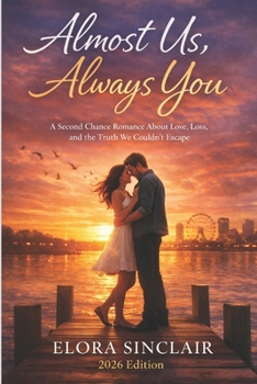 Paperback Almost Us, Always You: A Second Chance Romance About Love, Loss, and the Truth We Couldn't Escape Book