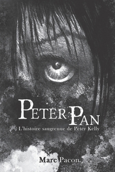 Paperback Peter Pan: L'histoire saugrenue de Peter Kelly [French] Book