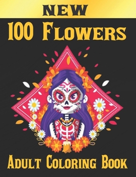 Paperback 100 Flowers Adult Coloring Book: Adult Relaxation Coloring Book 100 Inspirational Floral Pattern Only Beautiful Flowers Coloring Book For Adults Relax Book