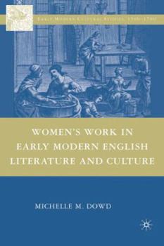 Hardcover Women's Work in Early Modern English Literature and Culture Book