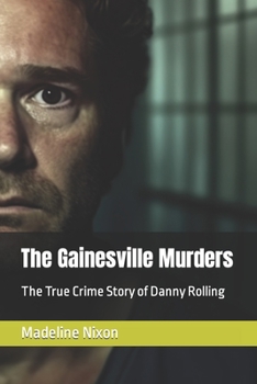 Paperback The Gainesville Murders: The True Crime Story of Danny Rolling Book