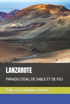 Paperback Lanzarote: Paradis d'Eau, de Sable Et de Feu [French] Book