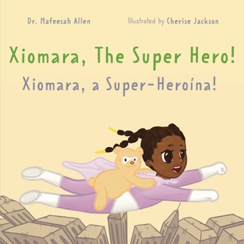 Paperback Xiomara, the Superhero!: An English & Portuguese Bilingual Adventure Book about a Brave Little Girl Book