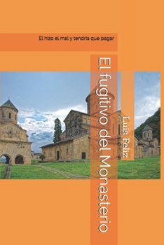 Paperback El fugitivo del Monasterio: El hizo el mal y tendría que pagar por los daños [Spanish] Book