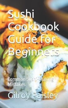 Paperback Sushi Cookbook Guide for Beginners: Common Sushi-Making Mistakes Book