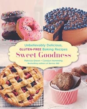 Paperback Sweet Goodness: Unbelievably Delicious Gluten-Free Baking Recipes: A Baking Book