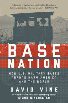 Base Nation: How U.S. Military Bases Abroad Harm America and the World - Book  of the American Empire Project