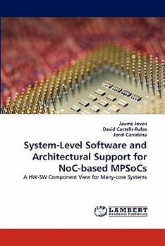 Paperback System-Level Software and Architectural Support for NoC-based MPSoCs Book