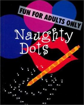 Paperback Naughty Dots: Fun for Adults Only Book