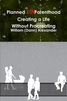Paperback Planned UnParenthood Creating a Life Without Procreating Book