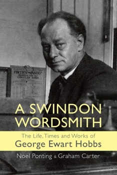 Paperback A Swindon Wordsmith: the life, times and works of George Ewart Hobbs Book