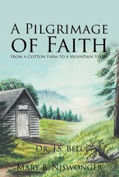 Paperback A Pilgrimage of Faith: From a Cotton Farm to a Mountain Valley Book