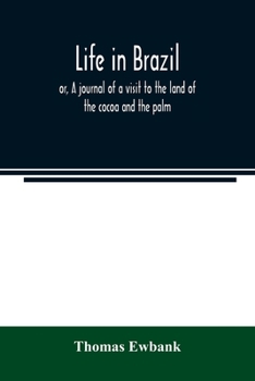 Paperback Life in Brazil; or, A journal of a visit to the land of the cocoa and the palm Book